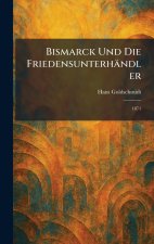 Bismarck Und Die FriedensunterhÃ¤ndler