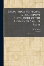 Bibliotheca Pepysiana. A Descriptive Catalogue of the Library of Samuel Pepys