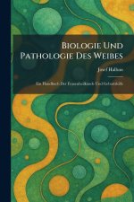 Biologie Und Pathologie Des Weibes
