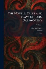 The Novels, Tales and Plays of John Galsworthy