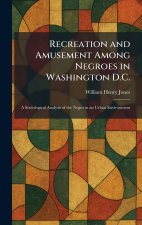 Recreation and Amusement Among Negroes in Washington D.C.