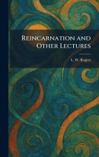 Reincarnation and Other Lectures