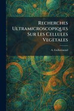 Recherches Ultramicroscopiques Sur Les Cellules Vegetales