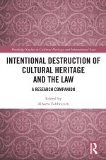 Intentional Destruction of Cultural Heritage and the Law