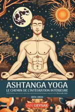 Ashtanga yoga, le chemin de l'intégration intérieure