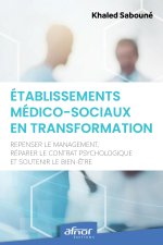 Établissements médico-sociaux en transformation : repenser le management, réparer le contrat psychologique et soutenir le bien-être