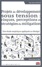 Projets de développement sous tension : risques, perceptions et stratégies de mitigation