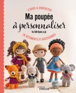 Ma poupée à personnaliser - 6 duos à crocheter, 28 vêtements et accessoires