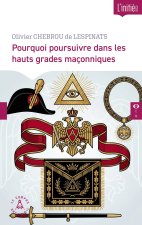 Pourquoi poursuivre dans les hauts grades maçonniques