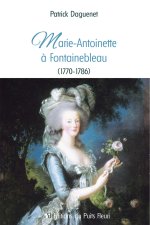 Marie-Antoinette à Fontainebleau (1770-1786)
