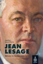 JEAN LESAGE. BATISSEUR DU QUEBEC MODERNE