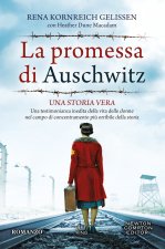 promessa di Auschwitz. Una testimonianza inedita della vita delle donne nel campo di concentramento più orribile della storia