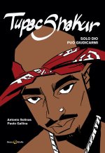 Tupac Shakur. Solo Dio può giudicarmi