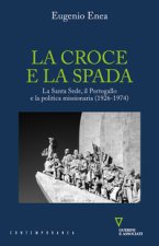 croce e la spada. La Santa Sede, il Portogallo e la politica missionaria (1926-1974)