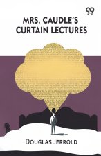 Mrs. Caudle's Curtain Lectures