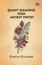 Quaint Gleanings From Ancient Poetry
