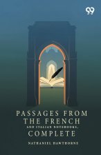 Passages From The French And Italian Notebooks, Complete