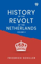 History Of The Revolt Of The Netherlands