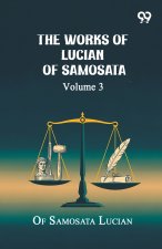 The Works Of Lucian Of Samosata