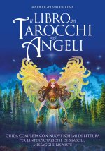 libro dei tarocchi degli angeli. Guida completa con nuovi schemi di lettura per l'interpretazione di simboli, messaggi e risposte