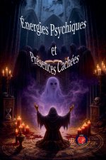 Énergies Psychiques Et Présences Cachées
