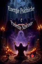 Energie Psichiche e Presenze Nascoste