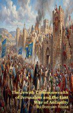 The Jewish Commonwealth of Jerusalem and the Last War of Antiquity