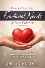 How to Meet the Emotional Needs of Your Partner