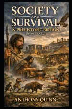 Society and Survival in Prehistoric Britain (before c. 43 AD)
