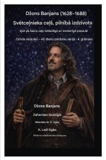 Džons Banjans (1628-1688) Pilnībā izdzīvots svētceļnieka ceļš