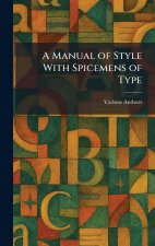 A Manual of Style With Spicemens of Type