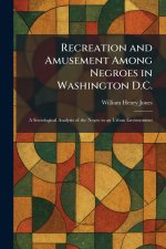 Recreation and Amusement Among Negroes in Washington D.C.