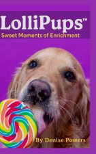 LolliPUPS ™ Sweet Moments of Enrichment