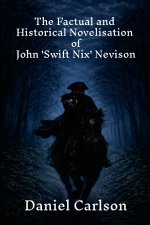 The Factual and Historical Novelisation of John 'Swift Nix' Nevison