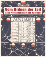 Vom Ordnen der Zeit - eine Weltgeschichte der Kalender