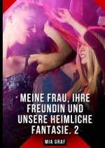 Meine Frau, ihre Freundin und unsere heimliche Fantasie. 2