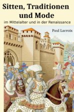Sitten, Traditionen und Mode im Mittelalter und in der Renaissance