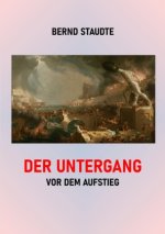 Der Untergang vor dem Aufstieg