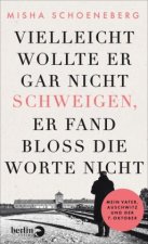 Vielleicht wollte er gar nicht schweigen, er fand bloß die Worte nicht
