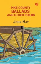 Pike County Ballads And Other Poems