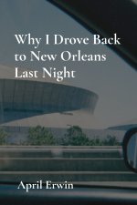 Why I Drove Back to New Orleans Last Night