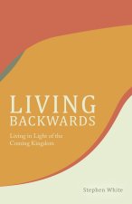 Living Backwards