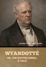 Wyandotté; Or, The Hutted Knoll