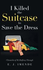 I Killed the Suitcase to Save the Dress