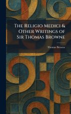 The Religio Medici & Other Writings of Sir Thomas Browne