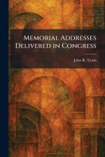 Memorial Addresses Delivered in Congress