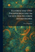 Fluorescenz Und Phosphorescenz Im Lichte Der Neueren Atomtheorie