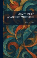 Servitude Et Grandeur Militaires