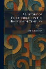 A History of Freethought in the Nineteenth Century