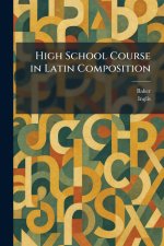 High School Course in Latin Composition